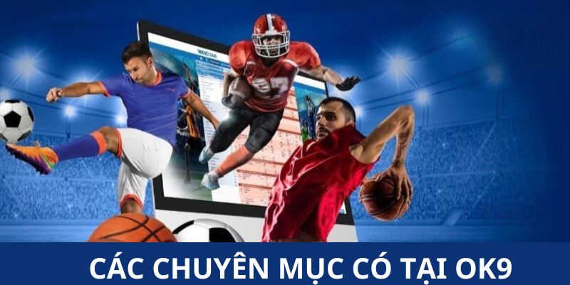 Tổng hợp các chuyên mục hiện có tại nhà cái OK9